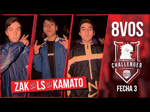 ZAK VS LS VS KAMATO 8VOS (FECHA 3 CHALLENGER FLAMA BATTLES)