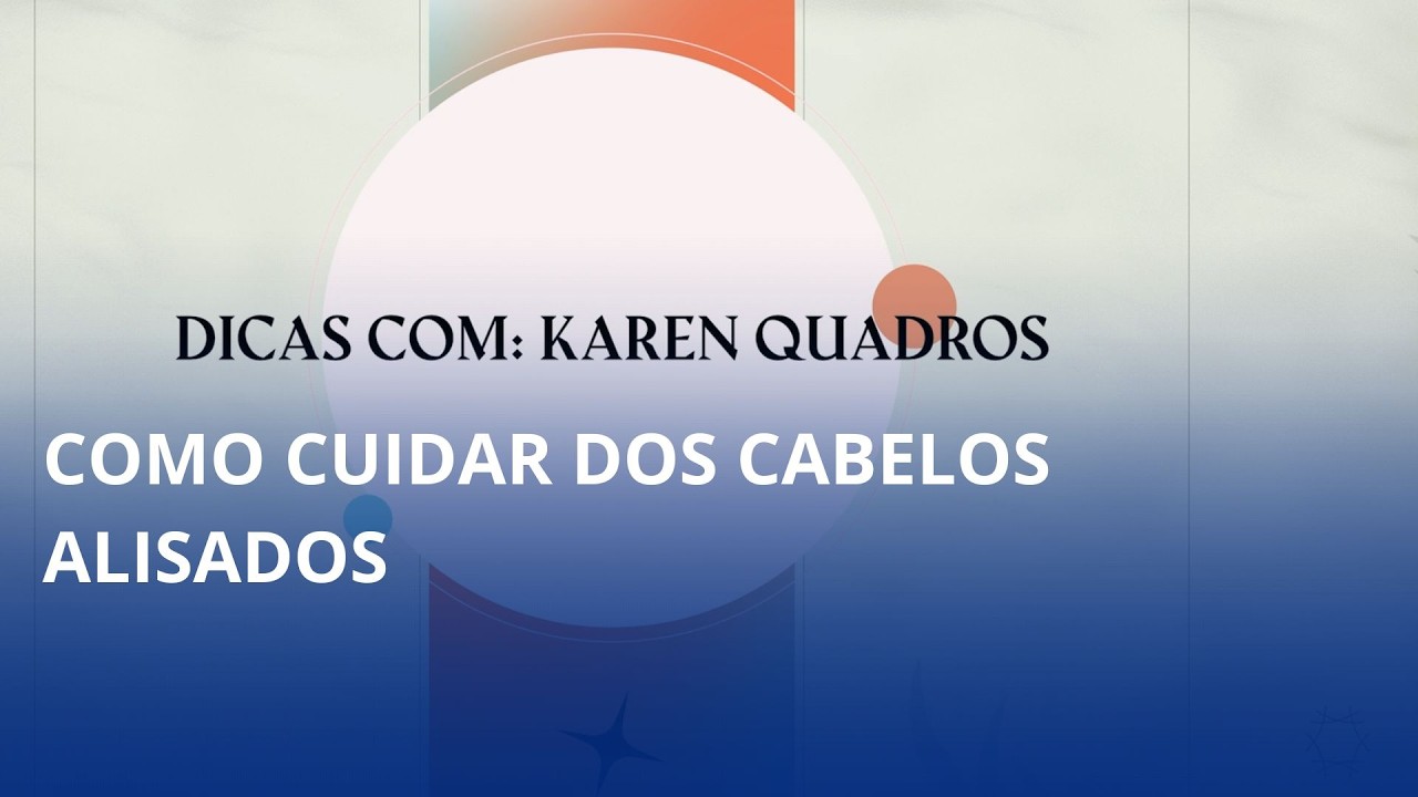 Dica com Karen Quadros. Confira as dicas para cuidar dos cabelos com alisamento