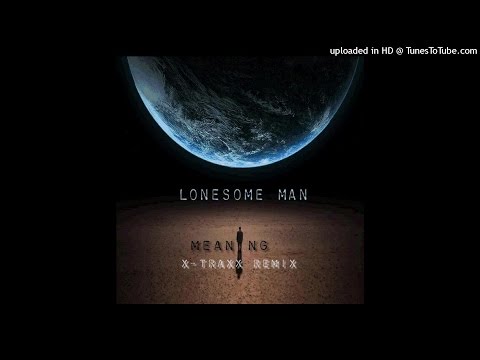 Lonesome Man feat. Danny Claire - Meaning ( X-Traxx Remix )