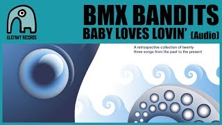 BMX BANDITS - Baby Loves Lovin' [Audio]