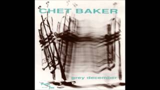 Chet Baker - Grey December