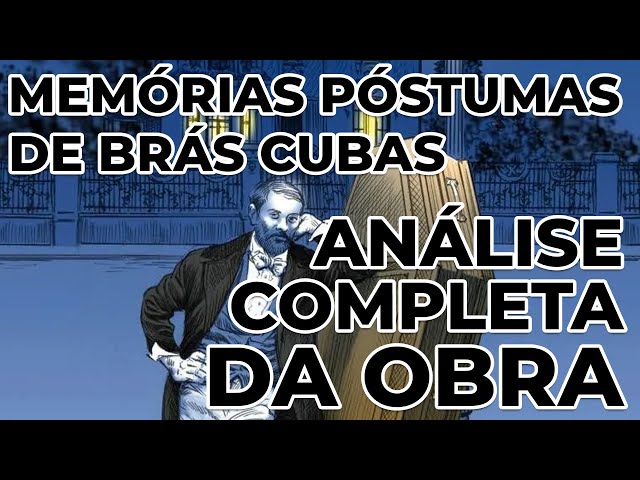 Análise da obra MEMÓRIAS PÓSTUMAS DE BRÁS CUBAS - Machado de Assis