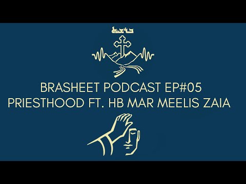 Priesthood Pt. 1 w/ HB Mar Meelis Zaia | Brasheet EP#05 [Assyrian]