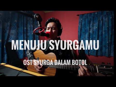 MENUJU SYURGAMU (OST syurga dalam botol) live akustik cover by Neq Edzwan