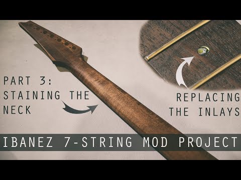 Ibanez 7-string Mod Project Part 3: Staining The Neck And Replacing Inlays