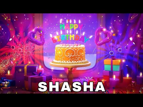 Happy Birthday Shasha, Birthday Wishes, Birthday Song, Today, hbd