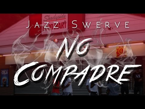 JazzSwerve | No Compadre (OFFICIAL VIDEO) ShotBy: LS VISIONZ