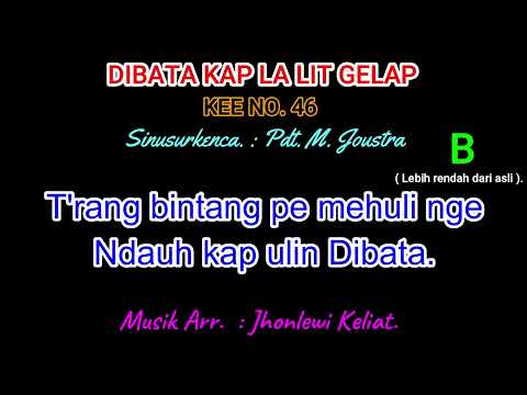 KEE 46 (Karaoke Version). B (lebih rendah). DIBATA KAP LA LIT GELAP.