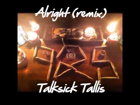 Alright (remix) - Talksick Tallis