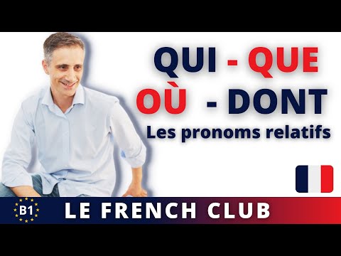 QUI - QUE - OÙ - DONT : Tout savoir sur les pronoms relatifs en français ! 📚