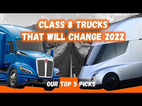 Top FIVE Class 8 Trucks to Watch in 2022 (Kenworth, Freightliner, Volvo, Tesla, Nikola)