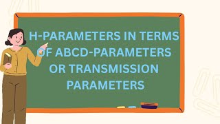 H-parameters in terms of ABCD-PARAMETERS or transmission parameters