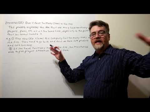 Tutor Nick P Proverbs (23) Don't Have Too Many Irons in the Fire