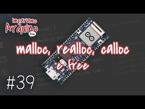 Corso Arduino #39 :  Impariamo Arduino Live, malloc, realloc, calloc e free