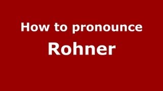How to pronounce Rohner