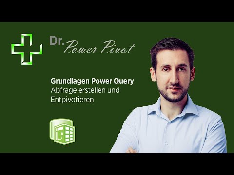 Dr. PowerPivot S01E01: Power Query Grundlagen deutsch - Abfrage erstellen und Entpivotieren