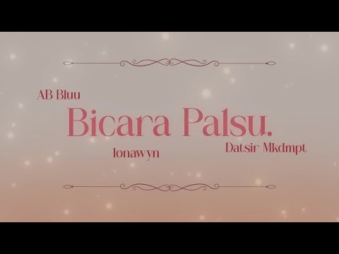 AB Bluu, lonawyn, Datsir Mkdmpt - Bicara Palsu (Official Lyric Video)