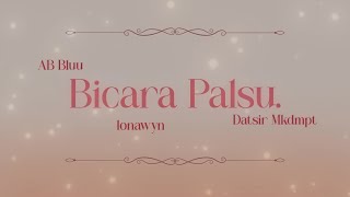 Download lagu AB Bluu, lonawyn, Datsir Mkdmpt - Bicara Palsu mp3 Download lagu AB Bluu, lonawyn, Datsir Mkdmpt - Bicara Palsu mp3