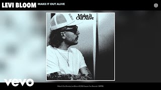 Levi Bloom - Make It Out Alive (Official Audio)