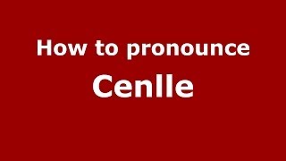 How to pronounce Cenlle
