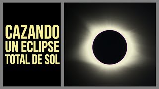 Cazando un eclipse total de sol