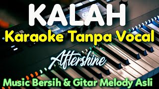 Download lagu KALAH Aftershine Karaoke Tanpa Vocal mp3