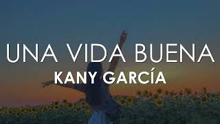 Kany García - Una Vida Buena (Letra)