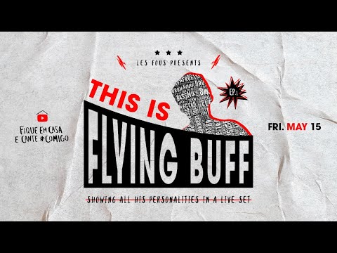 This Is Flying Buff | EP 1 - #FiqueEmCasa e Cante #Comigo
