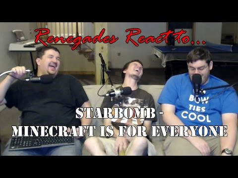 Renegades React to... Starbomb - Minecraft is for Everyone