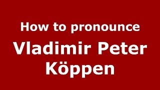 How to pronounce Vladimir Peter Köppen