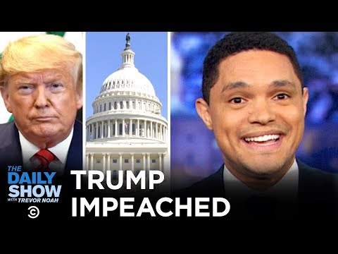 President Trump Impeached | The Daily Show President Trump Impeached | The Daily Show