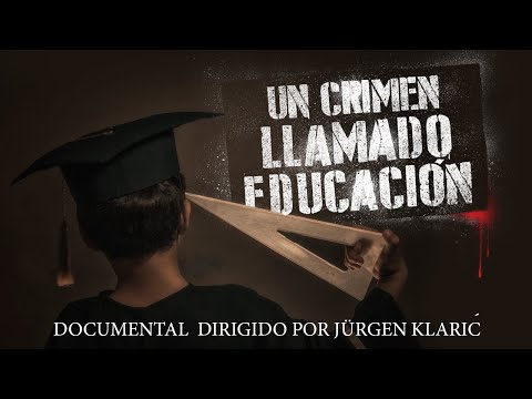 Un crimen llamado educación Versión completa HD dirigido por Jürgen Klaric