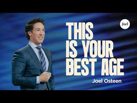 This Is Your Best Age | Joel Osteen