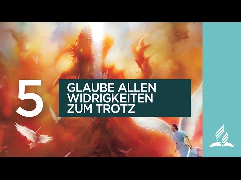 5. Glaube allen Widrigkeiten zum Trotz | Bibelgespräch