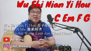 Download lagu Wu Shi Nian Yi Hou 五十年以后 - Hai Lai A Mu 海来阿木 Cover by Adi Wang (Lirik dan Chord Gitar) mp3