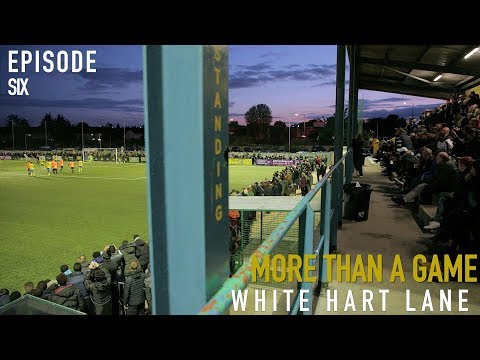 MORE THAN A GAME WHITE HART LANE - EPISODE 6