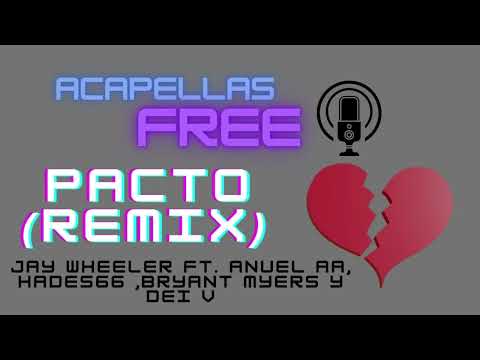 Jay Wheeler Ft. Anuel AA, Hades66 ,Bryant Myers Y Dei V - Pacto (Remix) (ACAPELLA EDIT)