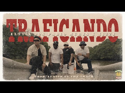 Elty Ft. Don Pablo Mures x Nizze - Traficando (Video Oficial)