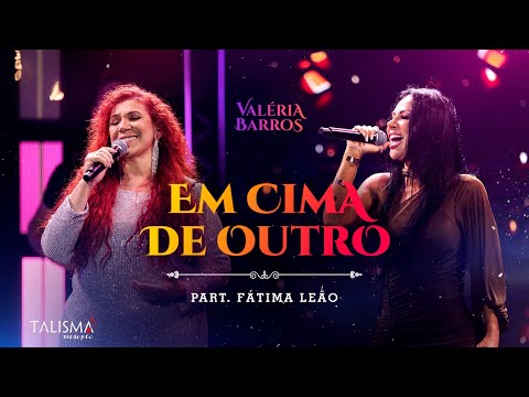 Valéria Barros | Em Cima de Outro - Part Fatima Leão (Videoclipe Oficial)