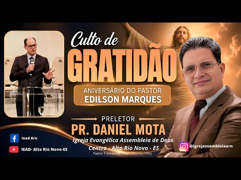 CULTO DE  GRATIDÃO "ANIVERSÁRIO DO PASTOR EDILSON MARQUES" - ASSEMBLEIA DE DEUS TEMPLO SEDE - A.R.N