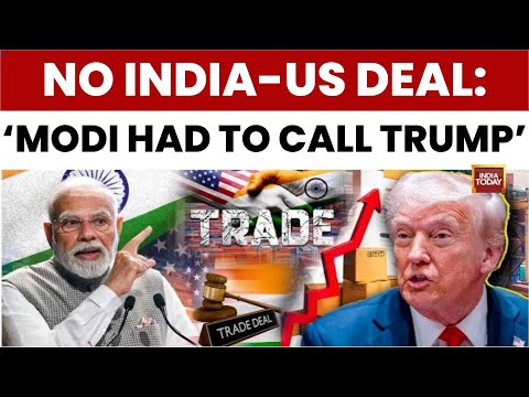 India-US Trade Deal: 'Modi Needed To Call Trump' For India-US Trade Deal To Reach Conclusion