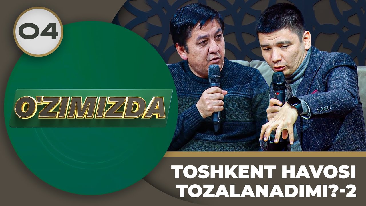 O'zimizda Tok Shou 4-son TOSHKENT HAVOSI TOZALANADIMI?-2