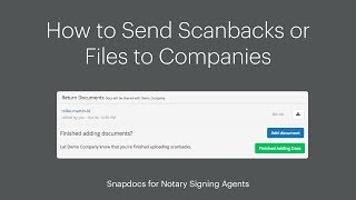 How to Send Scanbacks or Files to Companies - Snapdocs for Signing Agents