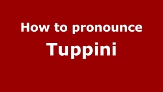 How to pronounce Tuppini