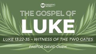 Luke 13:22-35 - Witness of the Two Gates