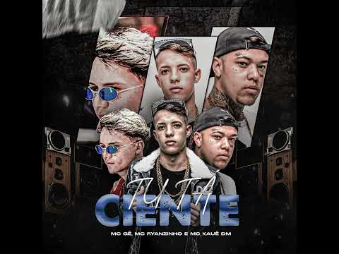 Mc Gê - Tu Tá ciente feat Mc Ryanzinho,Mc kaue Dm (Dj kaio 7)