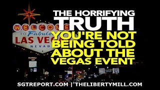 THE HORRIFYING TRUTH YOU'RE NOT BEING TOLD ABOUT THE VEGAS EVENT