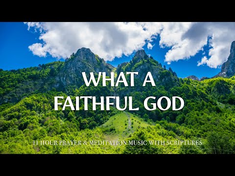 WHAT A FAITHFUL GOD | Worship & Instrumental Music With Scriptures | Christian Harmonies