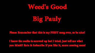 Big Pauly- Weed's Good
