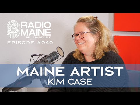 Radio Maine: Kim Case of Cape Elizabeth, Maine Reflects on Her Winding Path to a Fruitful Art Career